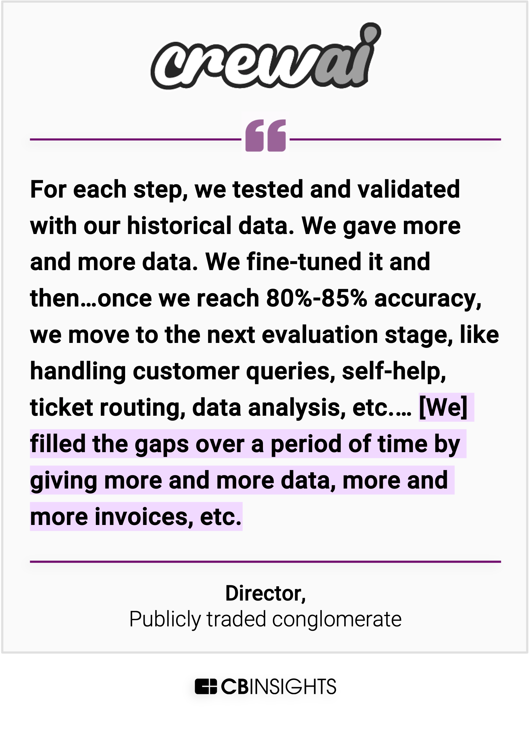 A quote card for crewAI showing their logo and a testimonial from a director at a publicly traded conglomerate describing their validation process: testing with historical data, fine-tuning until reaching 80-85% accuracy, then moving to next evaluation stages like handling customer queries and ticket routing, and gradually improving by adding more data over time.